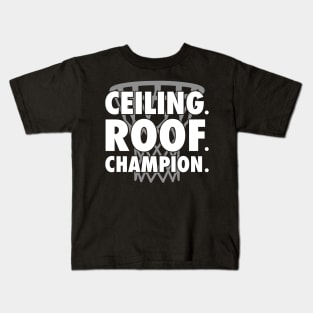 Ceiling Roof Champ Kids T-Shirt